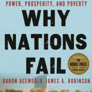 Why Nations Fail by Daron Acemoglu & James A. Robinson