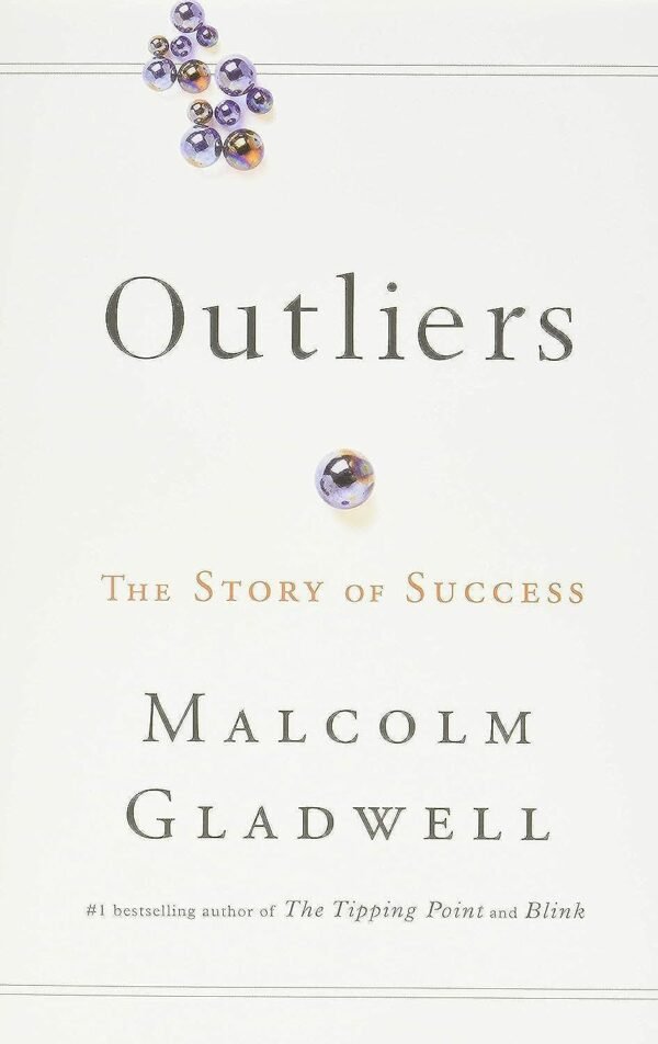 Outliers. The Story of Success by Malcolm Gladwell